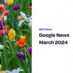 Google News March 2024 – SEOPress