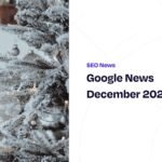 Three Google Updates and promises of an eventful 2025