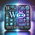 Comparing WP SEO AI and Copy.ai: Which AI Writing Tool is Right for WordPress SEOs and Content Specialists?