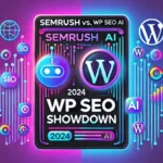 Semrush vs. WP SEO AI: Which SEO Tool Gives You the Competitive Edge in 2025?