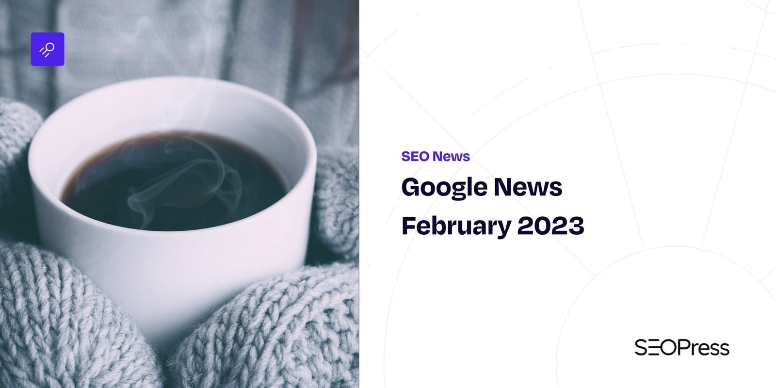 Google News February 2023 – SEOPress