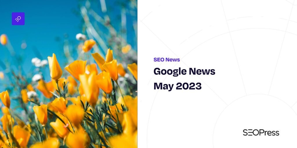 Google News May 2023 – SEOPress