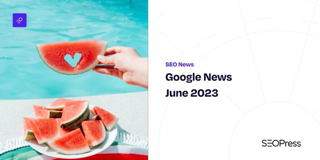 Google News June 2023 – SEOPress